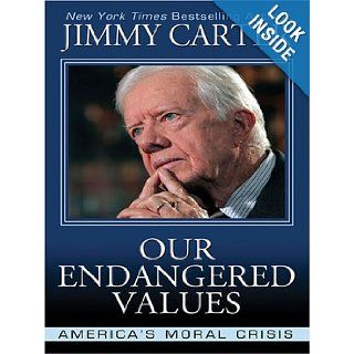 Our Endangered Values America's Moral Crisis Jimmy Carter 9781594131585 Books