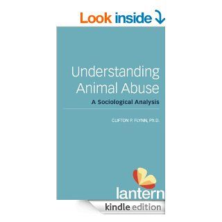 Understanding Animal Abuse A Sociological Analysis eBook Clif Flynn Kindle Store