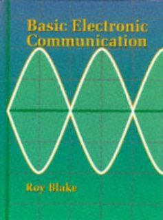 Basic Electronic Communication  Roy Blake 9780314012005 Books