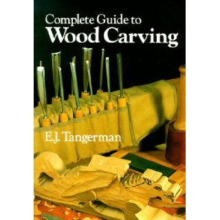 Complete Guide to Woodcarving E.J. Tangerman 9780806979229 Books