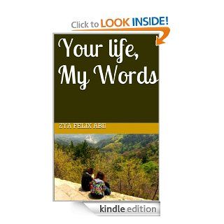 Your Life, My Words eBook Zya Felix  Abii Kindle Store