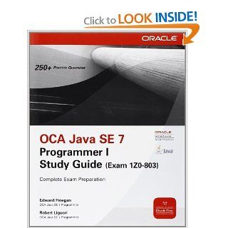 OCA Java SE 7 Programmer I Study Guide (Exam 1Z0 803) (Oracle Press) Edward Finegan, Robert Liguori 9780071789424 Books