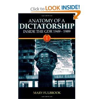 Anatomy of a Dictatorship Inside the GDR, 1949 1989 (9780198207207) Mary Fulbrook Books
