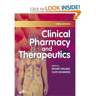 Clinical Pharmacy and Therapeutics, 3e (9780443071379) Roger Walker BPharm  PhD  FRPharmS  FFPH, Clive R. W. Edwards MA  MD(Cantab)  FRCPE  FRCP  FRSE Books