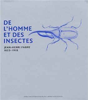 De l'homme et des insectes  Jean Henri Fabre, 1823 1915 Collectif 9782850566257 Books