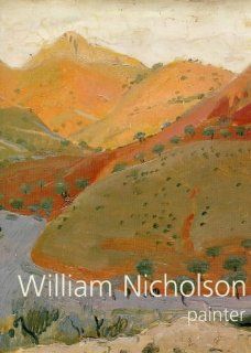 William Nicholson, Painter (9781900357005) Andrew Nicholson Books