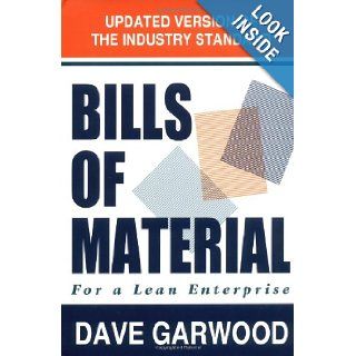 Bills of Material for a Lean Enterprise Dave Garwood 9780962111846 Books