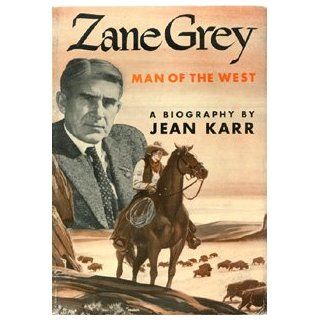 Zane Grey Man of the West Jean Karr Books
