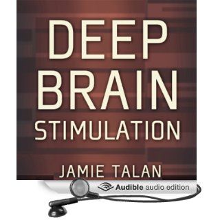 Deep Brain Stimulation A New Treatment Shows Promise in the Most Difficult Cases (Audible Audio Edition) Jamie Talan, Donna Postel Books