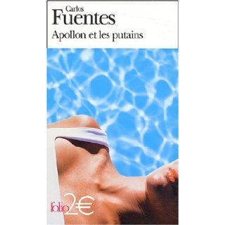 Apollon Et Les Putains (Folio 2 Euros) (French Edition) Carlos Fuentes 9782070304042 Books