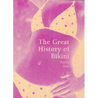 The Bikini A Cultural History (Temporis) Patrik Alac 9781859957950 Books