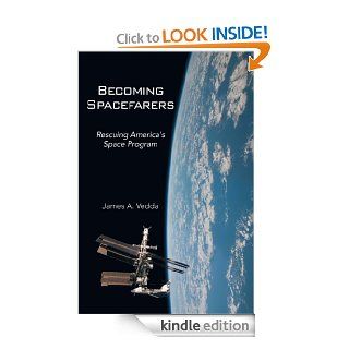 BECOMING SPACEFARERS RESCUING AMERICA'S SPACE PROGRAM eBook James A. Vedda Kindle Store