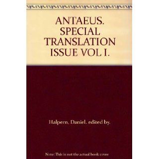 ANTAEUS. SPECIAL TRANSLATION ISSUE VOL I. Daniel. edited by. Halpern Books