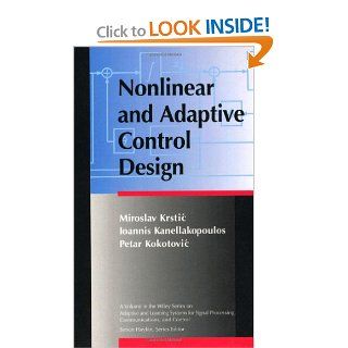 Nonlinear and Adaptive Control Design Miroslav Krstic, Ioannis Kanellakopoulos, Petar V. Kokotovic 9780471127321 Books