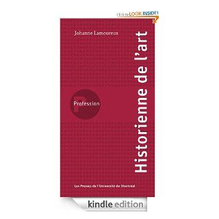 Profession historienne de l'art (French Edition) eBook Johanne, Lamoureux Kindle Store