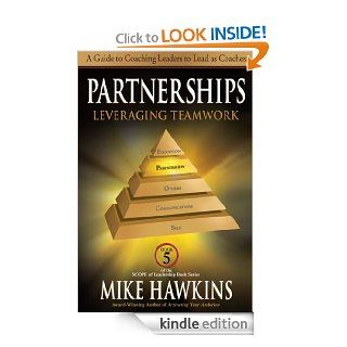 Partnerships Leveraging Teamwork   A Guide to Coaching Leaders to Lead as Coaches (Book 5 SCOPE of Leadership) (The SCOPE of Leadership Book Series) eBook Mike Hawkins Kindle Store