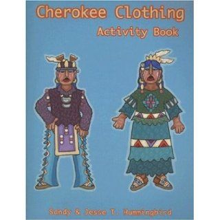 Cherokee Clothing Activity Book Sandy & Jesse Hummingbird, Jesse Hummingbird 9781570671807 Books