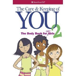The Care and Keeping of You 2 The Body Book for Older Girls by Dr. Cara Natterson (Mar 25 2013) Books