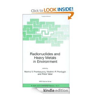 Radionuclides and Heavy Metals in Environment (Nato Science Series IV (closed)) eBook Marina Marinova, Vladimir P. Perelygin, Peter Vater Kindle Store