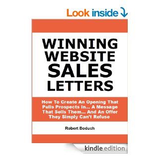 Winning Website Sales Letters    How To Create An Opening That Pulls Prospects InA Message That Sells ThemAnd An Offer They Simply Can't Refuse Deluxe Version (Copywriting) eBook Robert Boduch Kindle Store