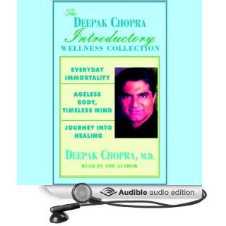 Chopra Value Collection Everyday Immortality; Ageless Body, Timeless Mind; Journey into Healing (Audible Audio Edition) Deepak Chopra Books