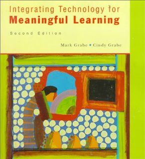 Integrating Technology for Meaningful Learning Mark Grabe 9780395871362 Books