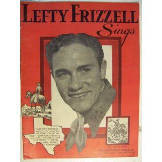 Lefty Frizzell Sings   Includes Biography & Full Page Portrait Lefty Frizzell & Jim Beck Books