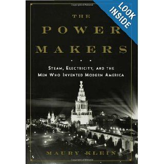 The Power Makers Steam, Electricity, and the Men Who Invented Modern America Maury Klein 9781596914124 Books