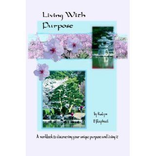 Living With Purpose Kalyn B Raphael 9780972295680 Books