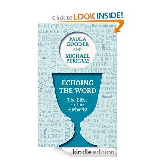 Echoing the Word The Bible in the Eucharist eBook Paula Gooder, Michael Perham Kindle Store