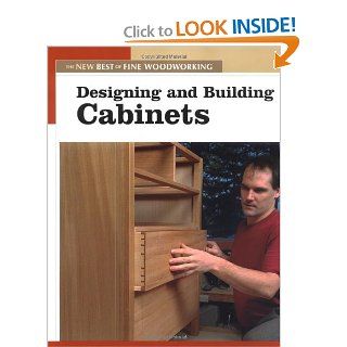 Designing & Building Cabinets The New Best of Fine Woodworking Editors of Fine Woodworking 0094115587327 Books
