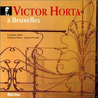 Victor Horta A Bruxelles (French Edition) Francoise Aubry 9782873860738 Books