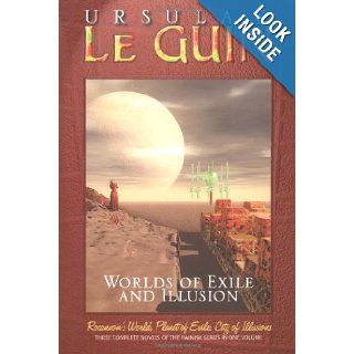Worlds of Exile and Illusion Three Complete Novels of the Hainish Series in One Volume  Rocannon's World; Planet of Exile; City of Illusions Ursula K. Le Guin 9780312862114 Books
