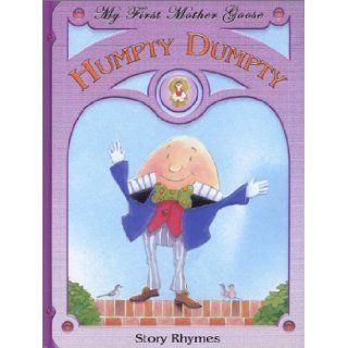 Humpty Dumpty Story Rhymes (My First Mother Goose) (9781568999319) Books