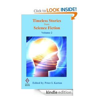 Timeless Stories from Science Fiction Volume 2 eBook Peter I. Kattan Kindle Store
