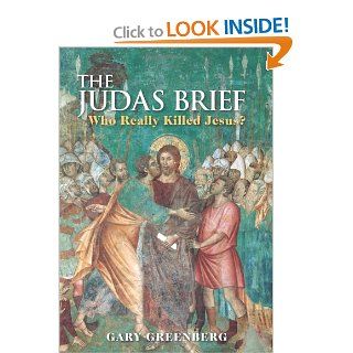 Judas Brief Who Really Killed Jesus? Gary Greenberg Books