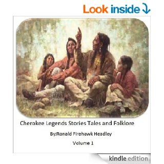 Cherokee Legends Stories Tales and Folklore eBook Ronald Firehawk  Headley Kindle Store