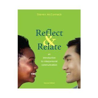 Reflect & Relate an Introduction to Interpersonal Communication (Paperback, 2009) 2ND EDITION Steven McCornack Books