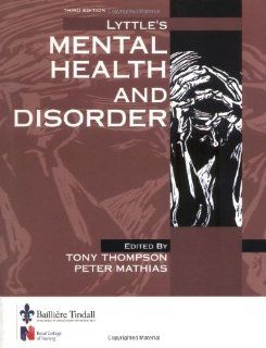 Lyttle's Mental Health and Disorder, 3e (9780702024498) Peter L. Thompson MD  FRACP  FACC  MBA<br>MD FRACP FACC MBA, Peter Mathias PhD  MSc  MA  BSc Books