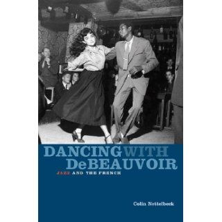 Dancing with de Beauvoir Jazz and the French Colin Nettelbeck 9780522851137 Books