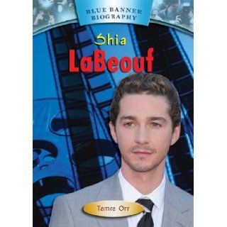 Shia LaBeouf (Blue Banner Biographies) Tamra Orr 9781584159087 Books