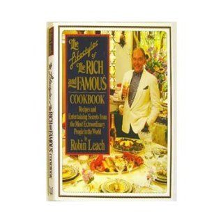 The Lifestyles of the Rich and Famous Cookbook  Recipes and Entertaining Secrets from the Most Extraordinary People in the World Books