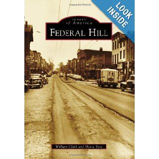 Federal Hill (Images of America) William Clark, Maria Sosa 9780738592060 Books