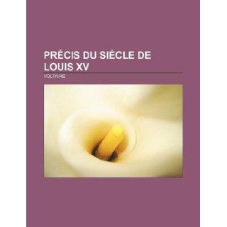 Prcis du sicle de Louis XV (French Edition) Voltaire 9781232515883 Books