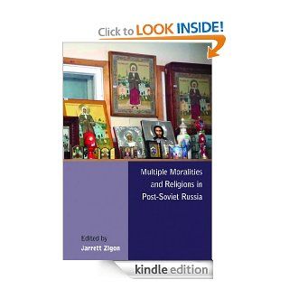 Multiple Moralities And Religions In Post soviet Russia eBook Jarrett Zigon Kindle Store