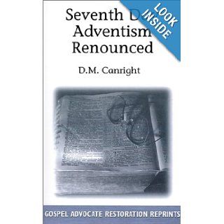 Seventh Day Adventism Renounced D. M. Canright 9780892251636 Books