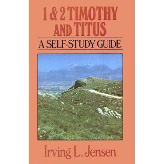 First & Second Timothy  Jensen Bible Self Study Guide (Jensen Bible Self Study Guide Series) Irving L Jensen 9780802444813 Books