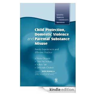 Child Protection, Domestic Violence and Parental Substance Misuse Family Experiences and Effective Practice (Quality Matters in Children's Services) eBook Hedy Cleaver, Don Nicholson, Sukey Tarr, Deborah Cleaver Kindle Store