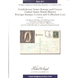 Confederate States Stamps & Covers, United States Postal History, Foreign Stamps, Covers and Collection Lots 	(Stamp Auction Catalog) (Siegel   Sale 841) R.A. Siegel Books