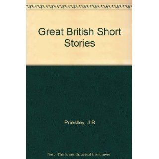 Great British Short Stories J B Priestley Books